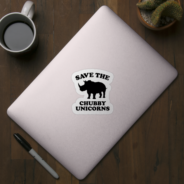 Save the Chubby Unicorns by Tees by Ginger